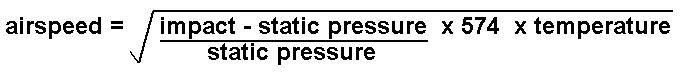 airspeed /m/s = sqrt  ((impact pressure - static pressure/static pressure)x574xtemp)